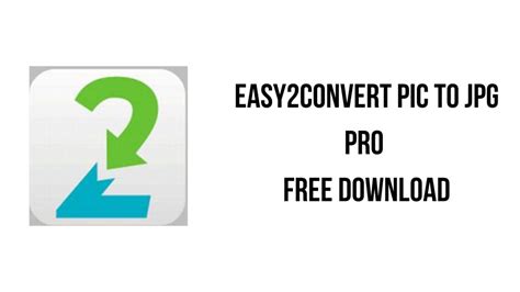 Easy2Convert PIC to JPG Pro Free Download
